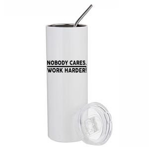 Nobody Cares Work Harder meme Stainless Steel Tumbler