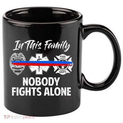 Nobody Fight Alone Support Police EMS Fireman 11oz C Handle Ceramic Mug