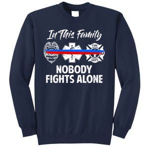 Nobody Fight Alone Support Police EMS Fireman Tall Sweatshirt