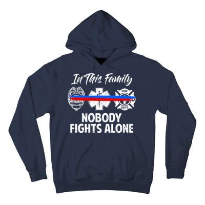 Nobody Fight Alone Support Police EMS Fireman Tall Hoodie