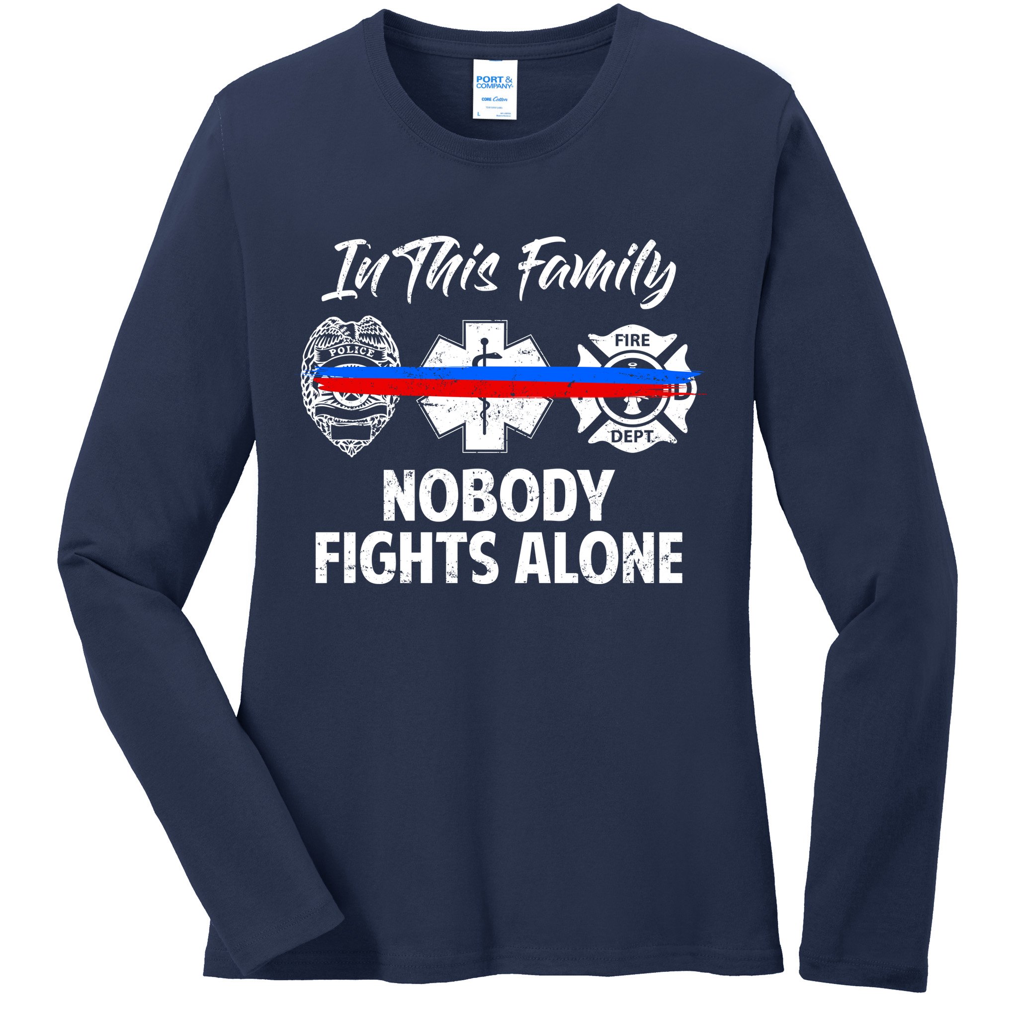 Nobody Fight Alone Support Police EMS Fireman Ladies Long Sleeve Shirt