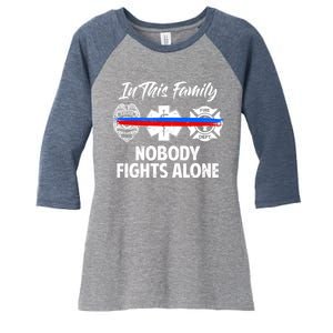 Nobody Fight Alone Support Police EMS Fireman Women's Tri-Blend 3/4-Sleeve Raglan Shirt