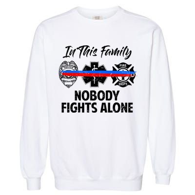 Nobody Fight Alone Support Police EMS Fireman Garment-Dyed Sweatshirt