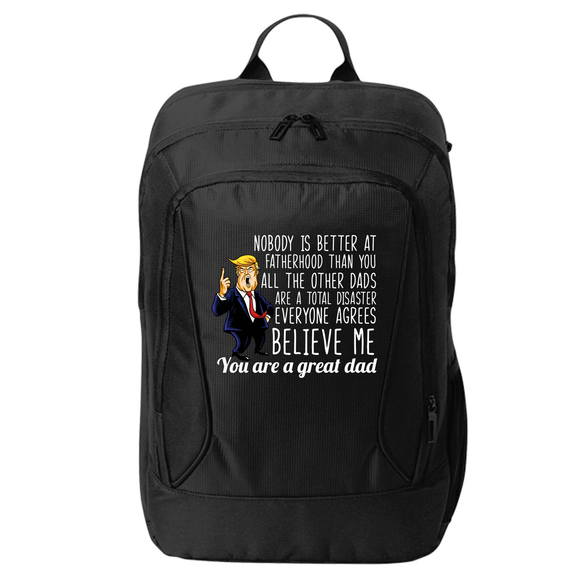 Nobody Is Better At Fatherhood Donald Trump Dad City Backpack