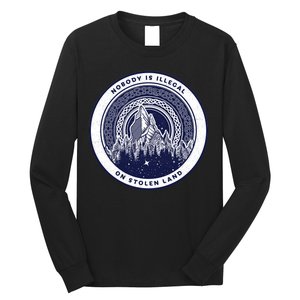 Nobody Is Illegal On Stolen Land Long Sleeve Shirt