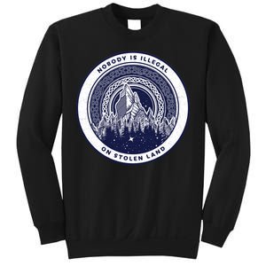 Nobody Is Illegal On Stolen Land Sweatshirt