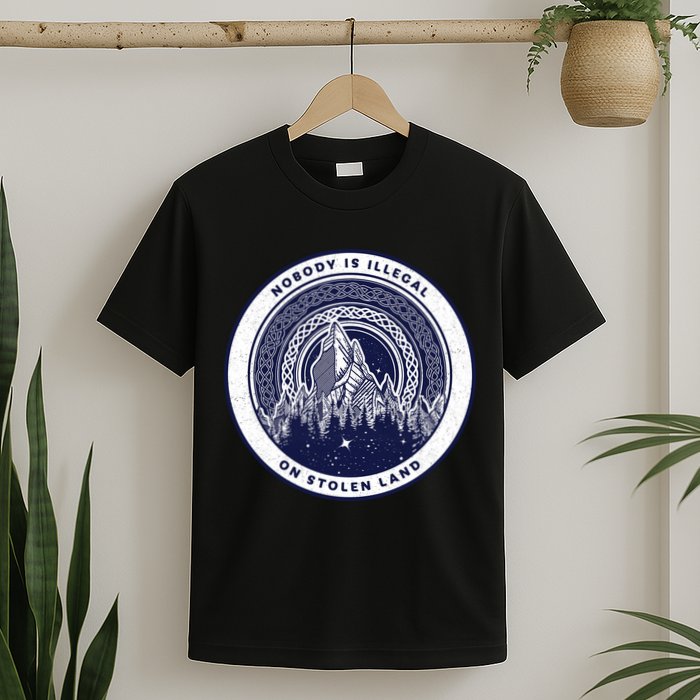 Nobody Is Illegal On Stolen Land T-Shirt