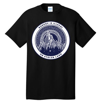 Nobody Is Illegal On Stolen Land Tall T-Shirt