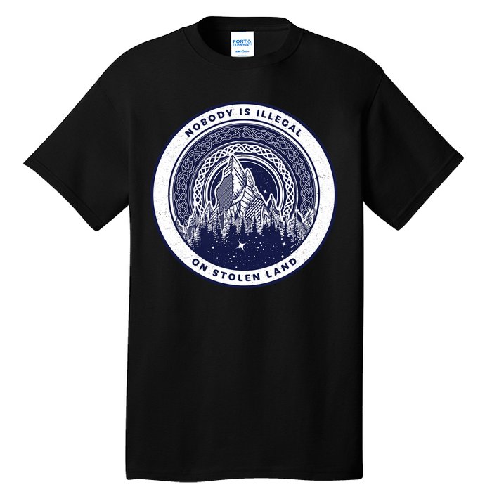 Nobody Is Illegal On Stolen Land Tall T-Shirt