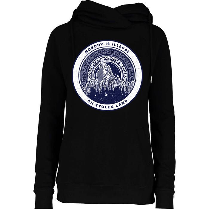 Nobody Is Illegal On Stolen Land Womens Funnel Neck Pullover Hood