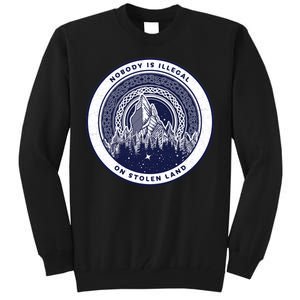 Nobody Is Illegal On Stolen Land Tall Sweatshirt