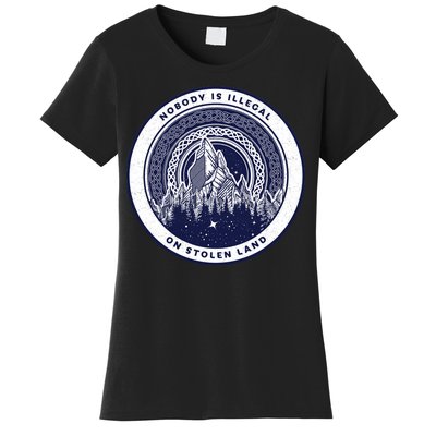 Nobody Is Illegal On Stolen Land Women's T-Shirt