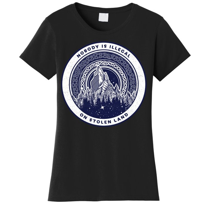 Nobody Is Illegal On Stolen Land Women's T-Shirt