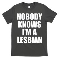 Nobody Knows I'm a Lesbian T-Shirt