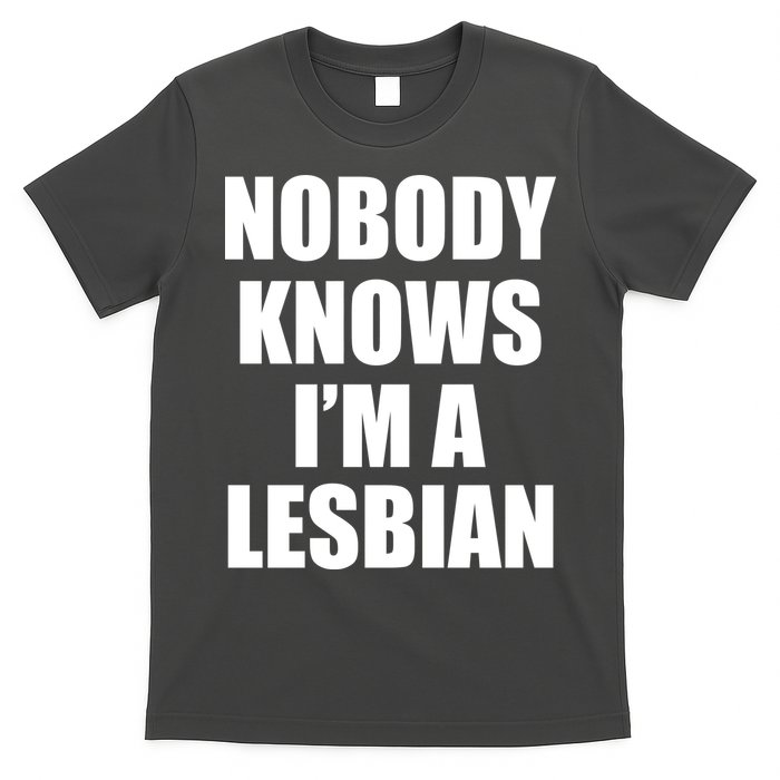 Nobody Knows I'm a Lesbian T-Shirt