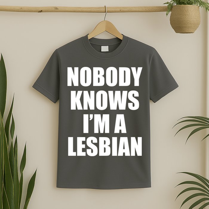 Nobody Knows I'm a Lesbian T-Shirt