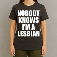 Nobody Knows I'm a Lesbian T-Shirt
