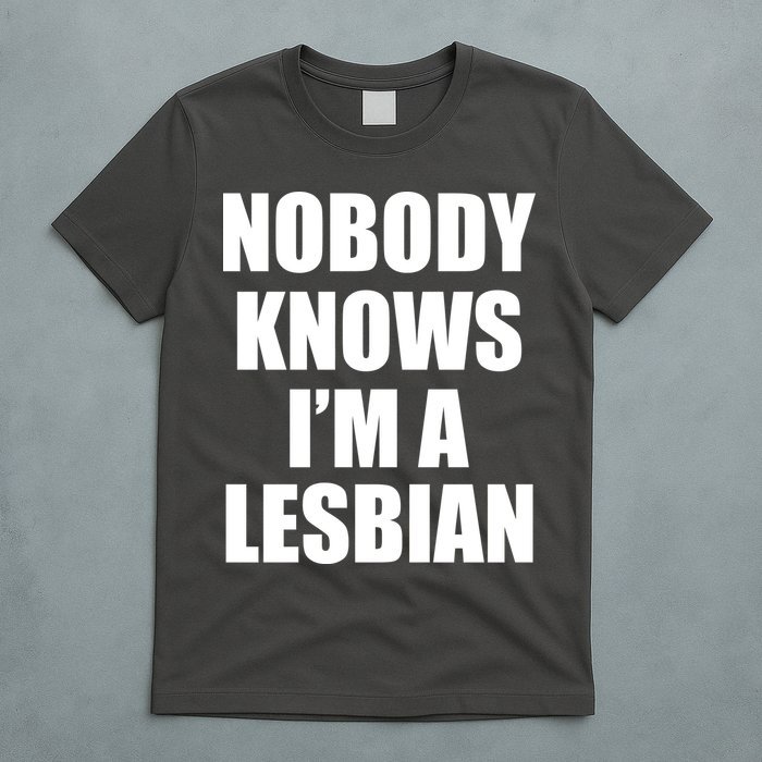 Nobody Knows I'm a Lesbian T-Shirt