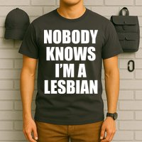 Nobody Knows I'm a Lesbian T-Shirt