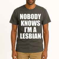 Nobody Knows I'm a Lesbian Tall T-Shirt