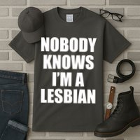 Nobody Knows I'm a Lesbian Tall T-Shirt