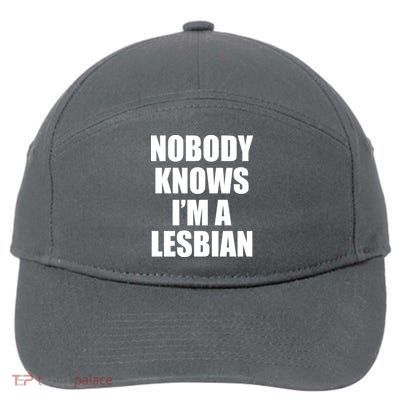 Nobody Knows I'm a Lesbian 7-Panel Snapback Hat