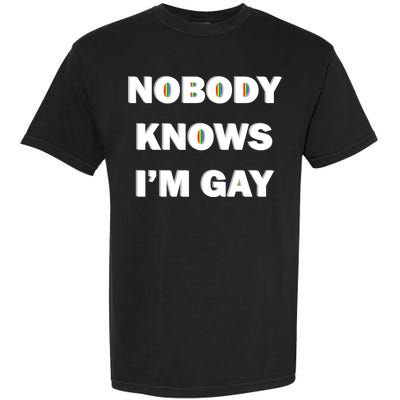 Nobody Knows I'm Gay Garment-Dyed Heavyweight T-Shirt