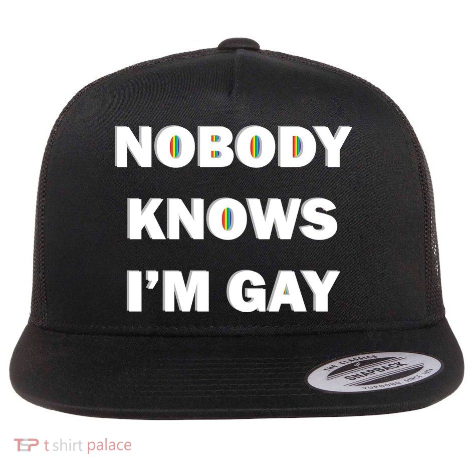 Nobody Knows I'm Gay Flat Bill Trucker Hat