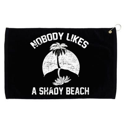 Nobody Likes A Shady Beach Grommeted Golf Towel