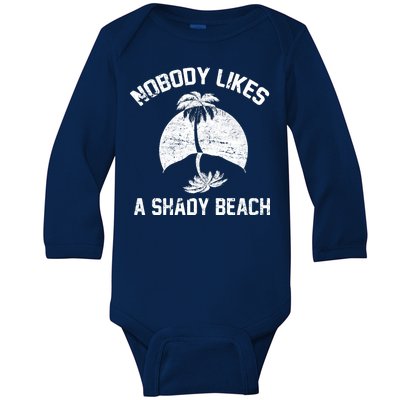 Nobody Likes A Shady Beach Baby Long Sleeve Bodysuit