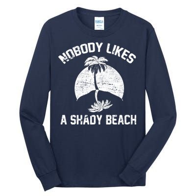 Nobody Likes A Shady Beach Tall Long Sleeve T-Shirt