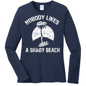 Nobody Likes A Shady Beach Ladies Long Sleeve Shirt