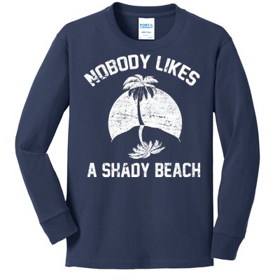 Nobody Likes A Shady Beach Kids Long Sleeve Shirt