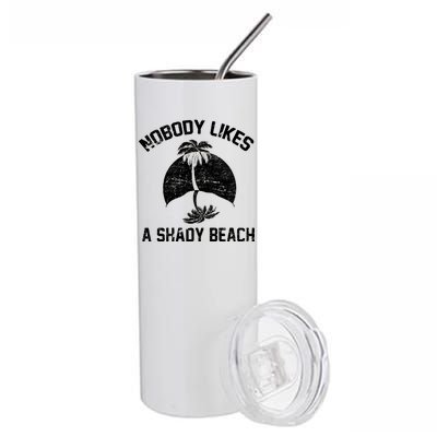 Nobody Likes A Shady Beach Stainless Steel Tumbler