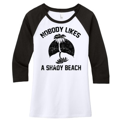 Nobody Likes A Shady Beach Women's Tri-Blend 3/4-Sleeve Raglan Shirt