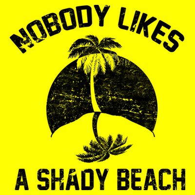 Nobody Likes A Shady Beach T-Shirt
