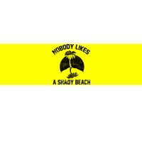 Nobody Likes A Shady Beach Bumper Sticker