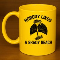 Nobody Likes A Shady Beach 11oz C Handle Ceramic Mug