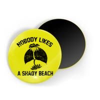 Nobody Likes A Shady Beach Magnet