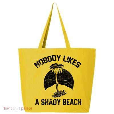 Nobody Likes A Shady Beach 25L Jumbo Tote