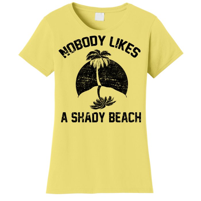 Nobody Likes A Shady Beach Women's T-Shirt