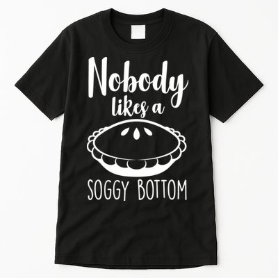 Nobody Likes A Soggy Bottom Tall T-Shirt
