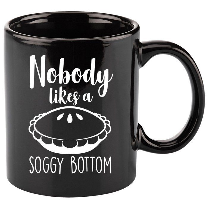 Nobody Likes A Soggy Bottom 11oz C Handle Ceramic Mug
