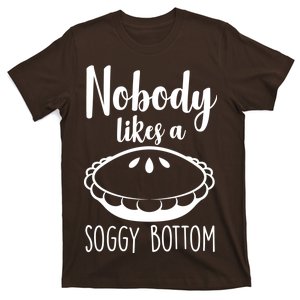 Nobody Likes A Soggy Bottom T-Shirt