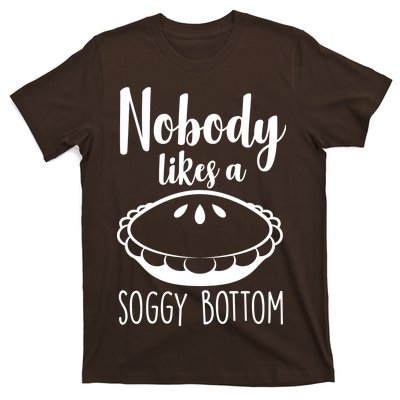 Nobody Likes A Soggy Bottom T-Shirt