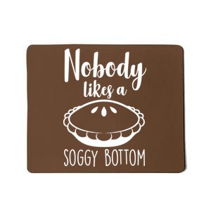 Nobody Likes A Soggy Bottom Mousepad