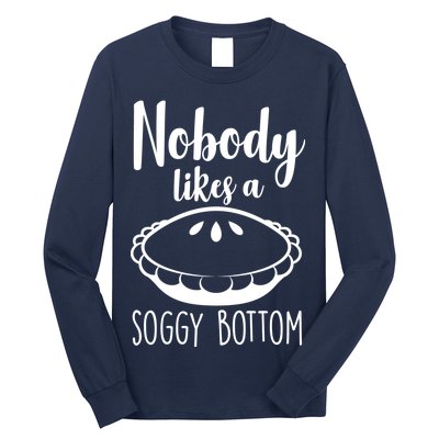 Nobody Likes A Soggy Bottom Long Sleeve Shirt