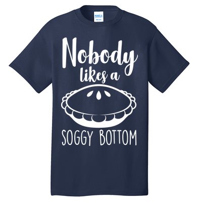 Nobody Likes A Soggy Bottom Tall T-Shirt