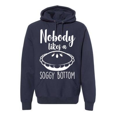 Nobody Likes A Soggy Bottom Premium Hoodie