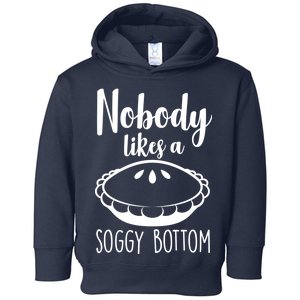 Nobody Likes A Soggy Bottom Toddler Hoodie